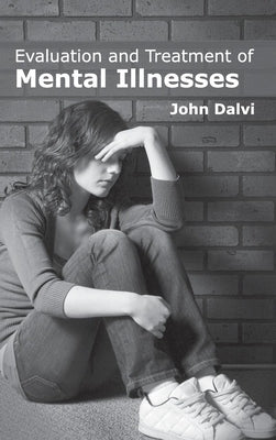 Evaluation and Treatment of Mental Illnesses by Dalvi, John