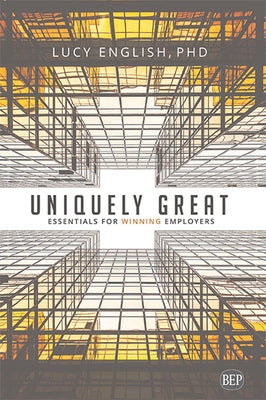 Uniquely Great: Essentials for Winning Employers by English, Lucy