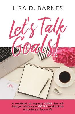Let's Talk Goals! by Barnes, Lisa D.