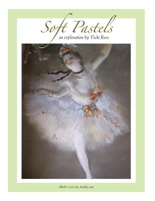 Soft Pastels...an exploration by Ross, Vicki Neil