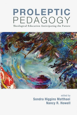 Proleptic Pedagogy by Matthaei, Sondra H.