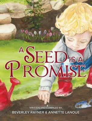 A Seed Is a Promise by Rayner, Beverley