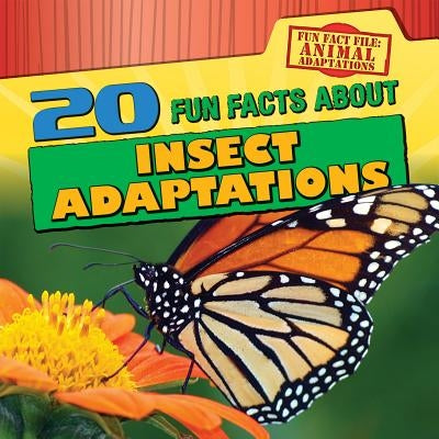 20 Fun Facts about Insect Adaptations by Rajczak Nelson, Kristen