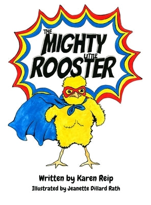 The Mighty Little Rooster by Reip, Karen