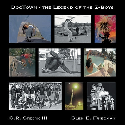 Dogtown: The Legend of the Z-Boys by Stecyk, C. R., III