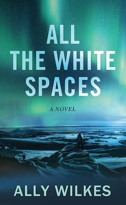 All the White Spaces by Wilkes, Ally