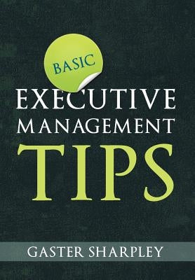 Basic Executive Management Tips by Sharpley, Gaster