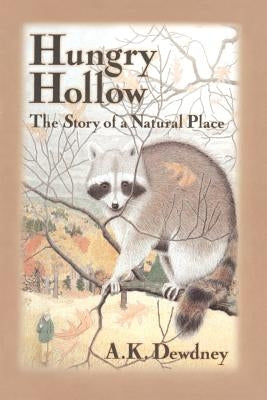 Hungry Hollow: The Story of a Natural Place by Dewdney, A. K.