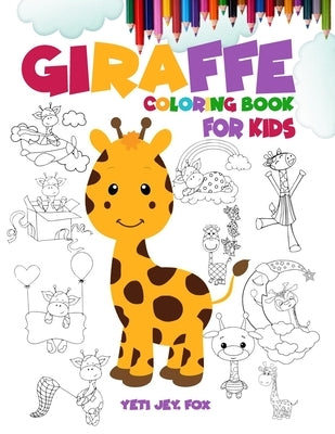 Giraffe coloring book for kids: Giraffe coloring book for 3-4-5-6-7-8-9-10 year old kids 102 coloring pages and 8.5 x 11 inch size by Fox, Yeti Jey