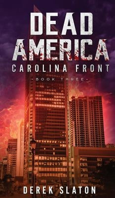 Dead America: Carolina Front Book 3 by Slaton, Derek