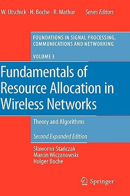 Fundamentals of Resource Allocation in Wireless Networks: Theory and Algorithms by Stanczak, Slawomir