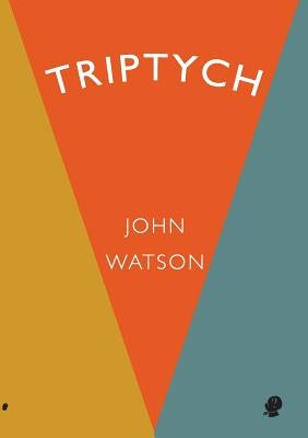 Triptych: Collected Works Volume 7 by Watson, John