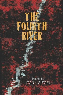 The Fourth River by Siegel, Joan I.