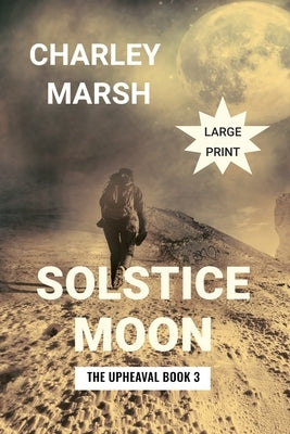 Solstice Moon: The Upheaval Book 3 by Marsh, Charley