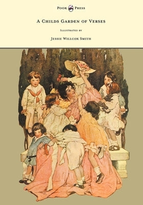 A Child's Garden of Verses - Illustrated by Jessie Willcox Smith by Stevenson, Robert Louis
