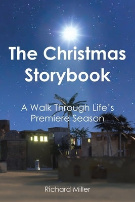 The Christmas Story Book: A Walk Through Life's Premiere Season by Miller, Richard