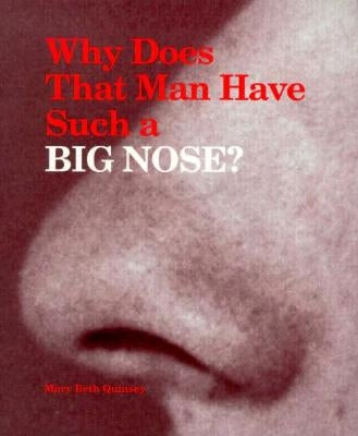 Why Does That Man Have Such a Big Nose? by Quinsey, Mary Beth