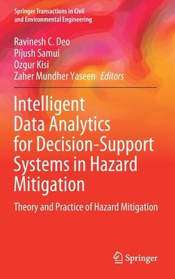 Intelligent Data Analytics for Decision-Support Systems in Hazard Mitigation: Theory and Practice of Hazard Mitigation by Deo, Ravinesh C.