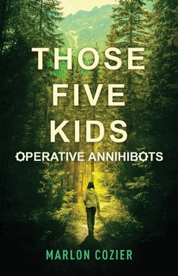 Those Five Kids: Operative Annihibots by Cozier, Marlon