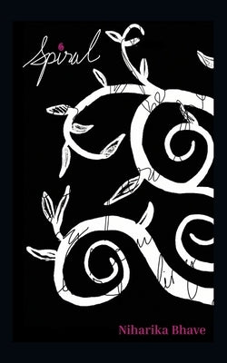 Spiral: Because healing is never linear. by Bhave, Niharika