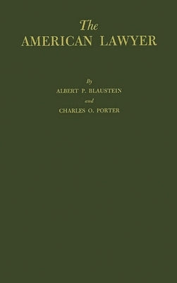 The American Lawyer: A Summary of the Survey of the Legal Profession by Porter, Charles O.