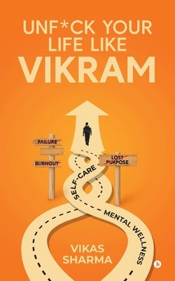 Unf*ck your life like Vikram by Vikas Sharma