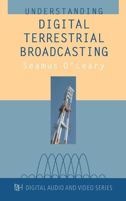 Understanding Digital Terrestrial Broad by O'Leary, Seamus
