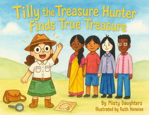 Tilly the Treasure Hunter Finds True Treasure by Daughters, Misty
