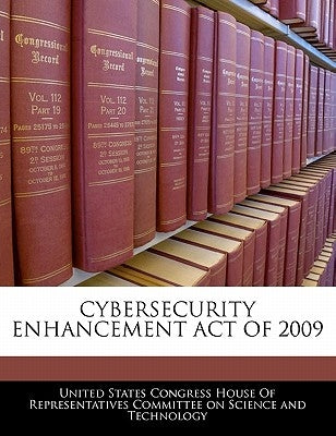 Cybersecurity Enhancement Act of 2009 by United States Congress House of Represen