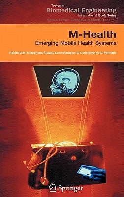 M-Health: Emerging Mobile Health Systems by Istepanian, Robert