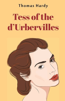 Tess of the d'Urbervilles by Hardy, Thomas