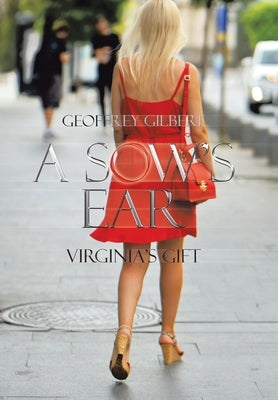 A Sow's Ear: Virginia's Gift by Gilbert, Geoffrey
