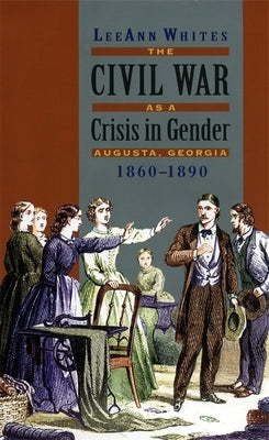 Civil War as a Crisis in Gender by Whites, Leeann
