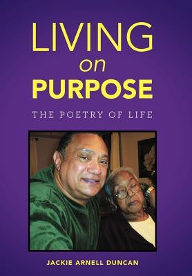 Living on Purpose: The Poetry of Life by Duncan, Jackie Arnell