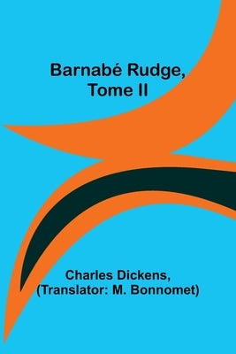 Barnabé Rudge, Tome II by Dickens, Charles