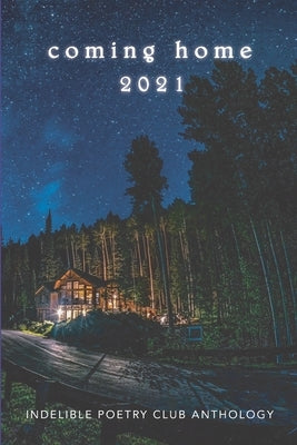 coming home 2021: Indelible Poetry Club Anthology by Terry, Mark Andrew James