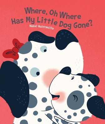 Where, Oh Where Has My Little Dog Gone? by Quintanilla, Hazel