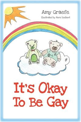 It's Okay To Be Gay by Szeibert, Nora