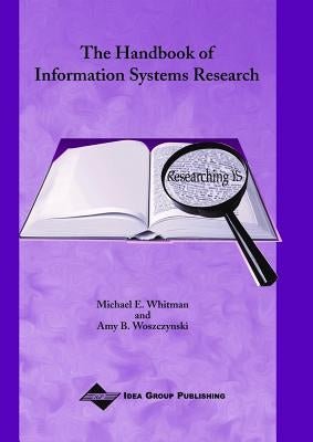 The Handbook of Information Systems Research by Whitman, Michael E.