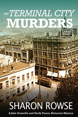 The Terminal City Murders: A John Granville & Emily Turner Historical Mystery by Rowse, Sharon