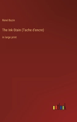 The Ink-Stain (Tache d'encre): in large print by Bazin, René