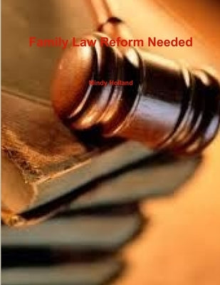 Family Law Reform Needed by Holland, Mindy
