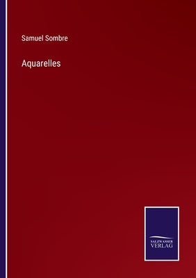 Aquarelles by Sombre, Samuel