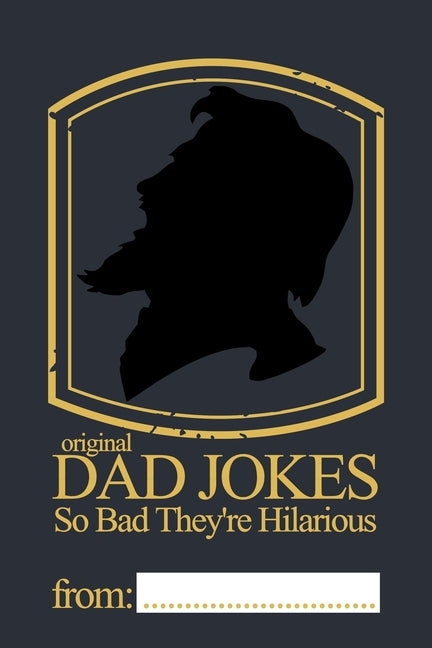 Original Dad Jokes - So Bad They're Hilarious: More than 400 Dad Jokes That Are So Bad, They're Good by Huff, Francesca