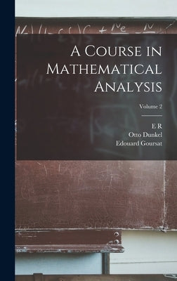A Course in Mathematical Analysis; Volume 2 by Goursat, Edouard