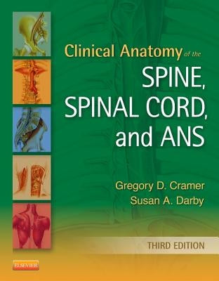 Clinical Anatomy of the Spine, Spinal Cord, and ANS by Cramer, Gregory D.