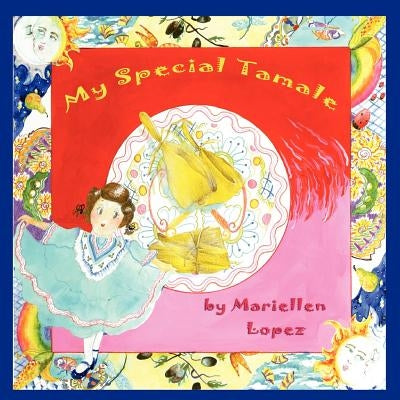 My Special Tamale by Lopez, Mariellen
