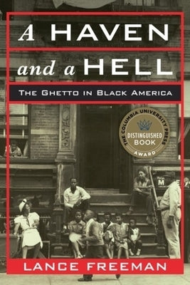 A Haven and a Hell: The Ghetto in Black America by 