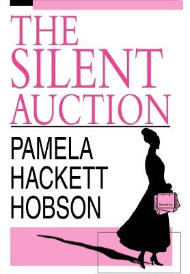 The Silent Auction by Hobson, Pamela Hackett