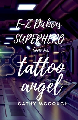 E-Z Dickens Superhero Book One: Tattoo Angel by McGough, Cathy